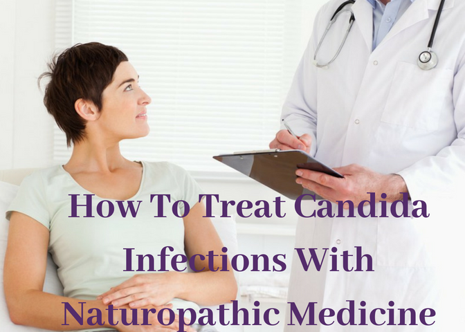 How To Treat Candida Infection With Naturopathic Medicine